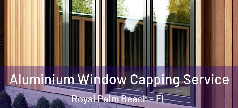 Aluminium Window Capping Service Royal Palm Beach - FL