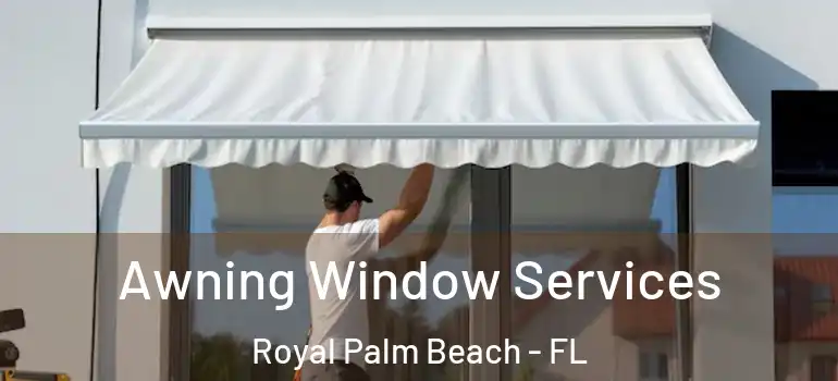 Awning Window Services Royal Palm Beach - FL