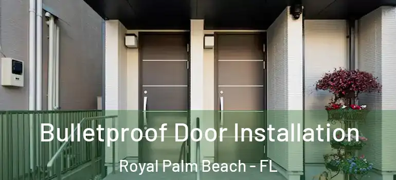Bulletproof Door Installation Royal Palm Beach - FL