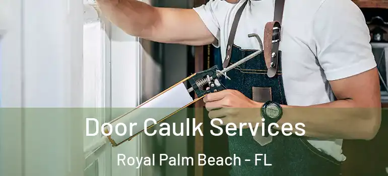 Door Caulk Services Royal Palm Beach - FL
