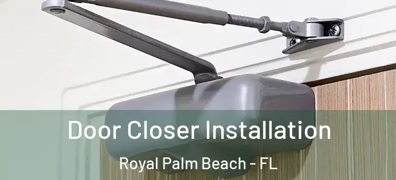 Door Closer Installation Royal Palm Beach - FL