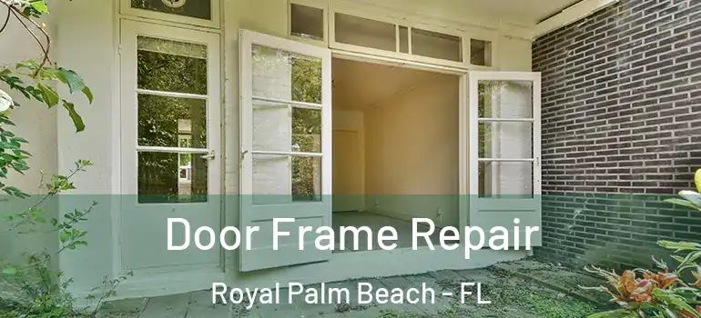 Door Frame Repair Royal Palm Beach - FL