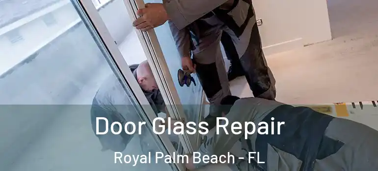 Door Glass Repair Royal Palm Beach - FL