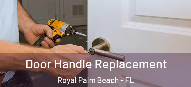 Door Handle Replacement Royal Palm Beach - FL