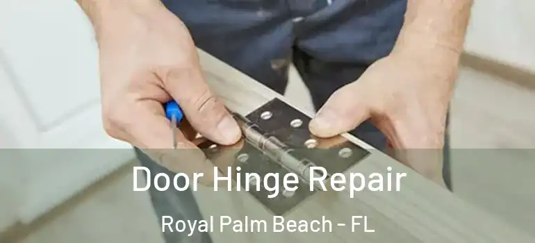 Door Hinge Repair Royal Palm Beach - FL