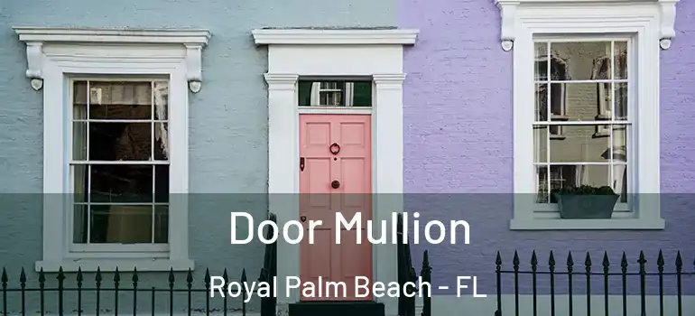 Door Mullion Royal Palm Beach - FL