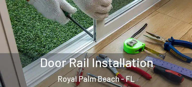 Door Rail Installation Royal Palm Beach - FL