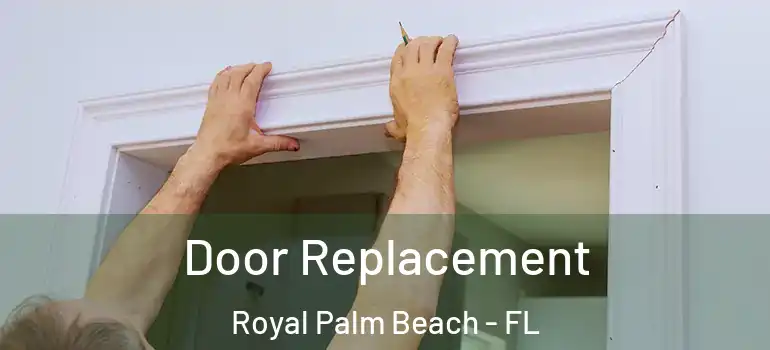 Door Replacement Royal Palm Beach - FL