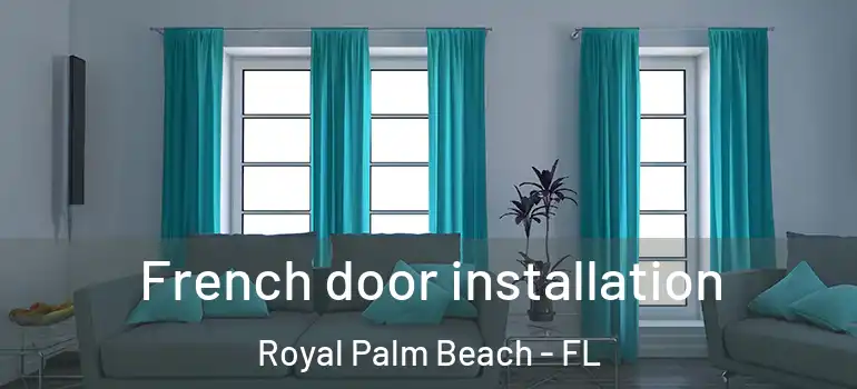 French door installation Royal Palm Beach - FL