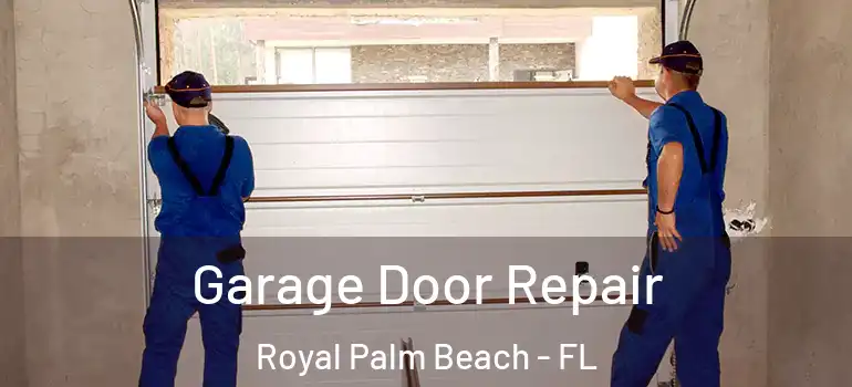 Garage Door Repair Royal Palm Beach - FL