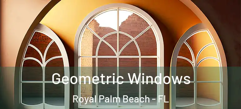 Geometric Windows Royal Palm Beach - FL