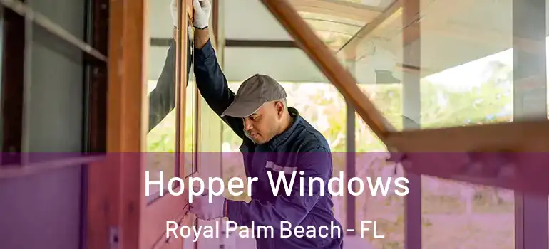 Hopper Windows Royal Palm Beach - FL