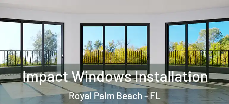 Impact Windows Installation Royal Palm Beach - FL
