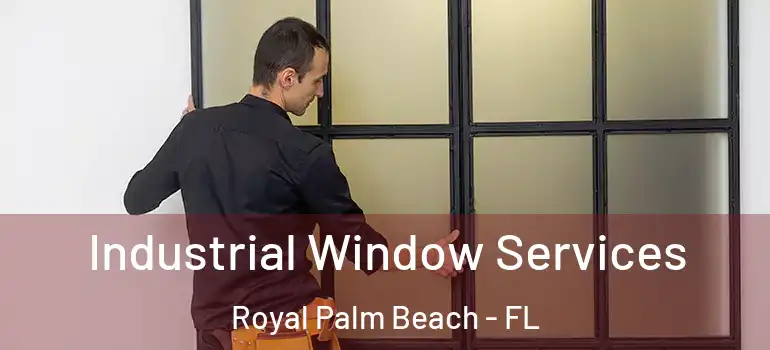 Industrial Window Services Royal Palm Beach - FL