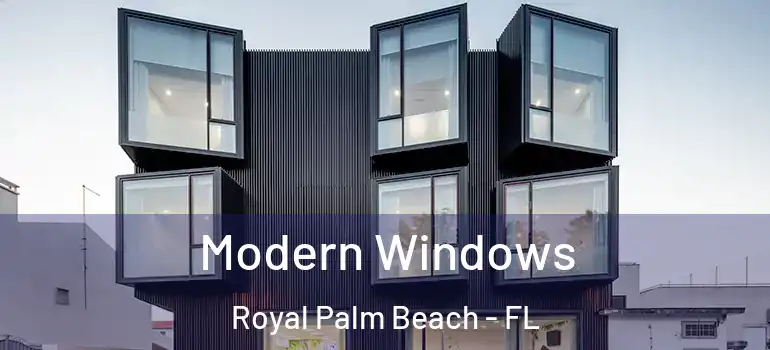 Modern Windows Royal Palm Beach - FL