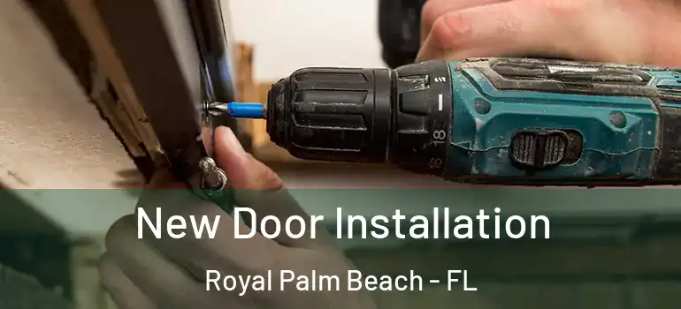 New Door Installation Royal Palm Beach - FL