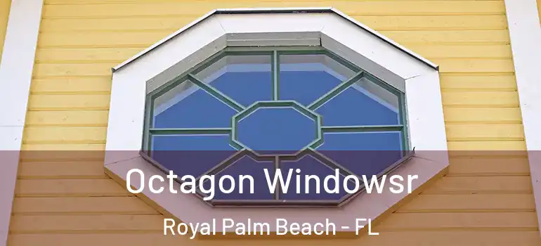 Octagon Windowsr Royal Palm Beach - FL