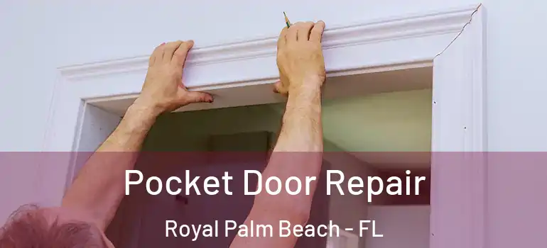 Pocket Door Repair Royal Palm Beach - FL