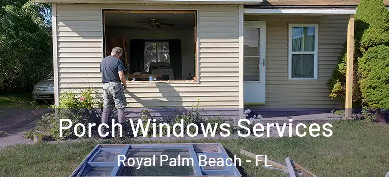Porch Windows Services Royal Palm Beach - FL