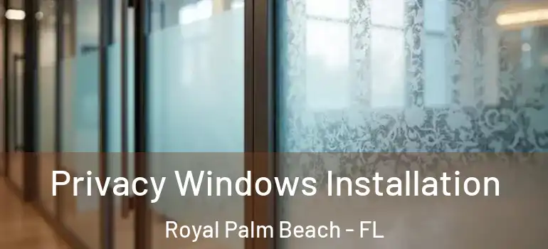 Privacy Windows Installation Royal Palm Beach - FL
