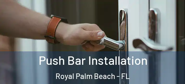 Push Bar Installation Royal Palm Beach - FL