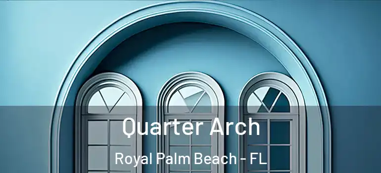 Quarter Arch Royal Palm Beach - FL