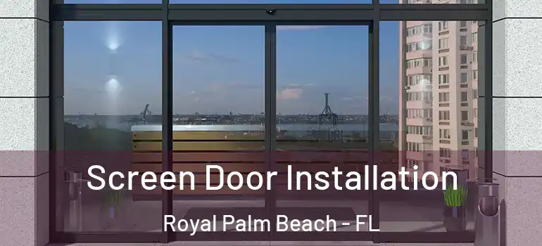 Screen Door Installation Royal Palm Beach - FL