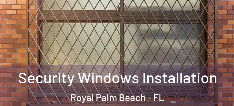 Security Windows Installation Royal Palm Beach - FL