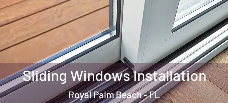 Sliding Windows Installation Royal Palm Beach - FL
