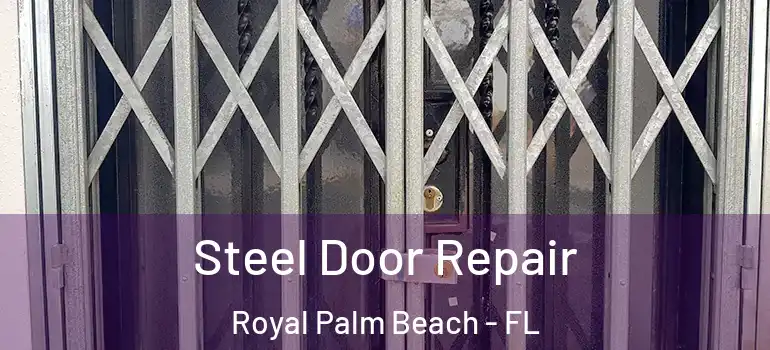 Steel Door Repair Royal Palm Beach - FL