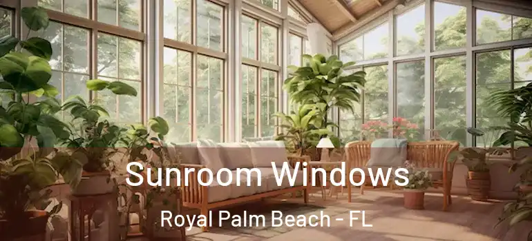 Sunroom Windows Royal Palm Beach - FL