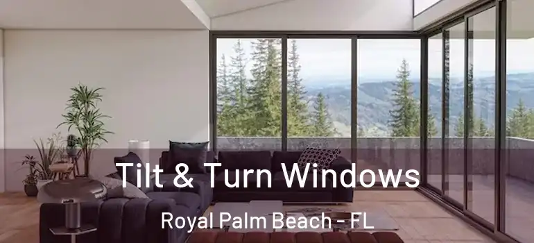 Tilt & Turn Windows Royal Palm Beach - FL