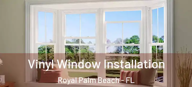 Vinyl Window Installation Royal Palm Beach - FL
