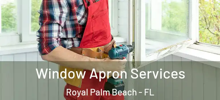Window Apron Services Royal Palm Beach - FL