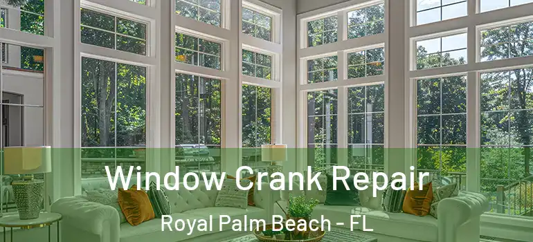Window Crank Repair Royal Palm Beach - FL