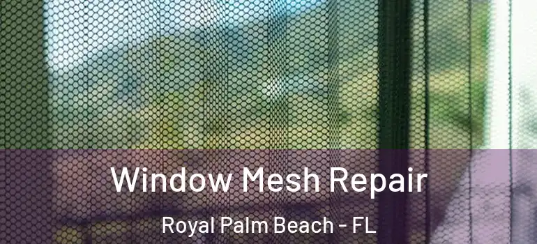 Window Mesh Repair Royal Palm Beach - FL