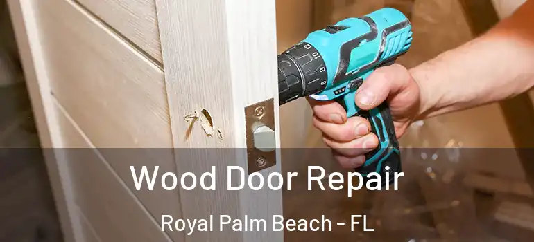 Wood Door Repair Royal Palm Beach - FL